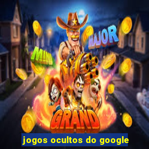 jogos ocultos do google